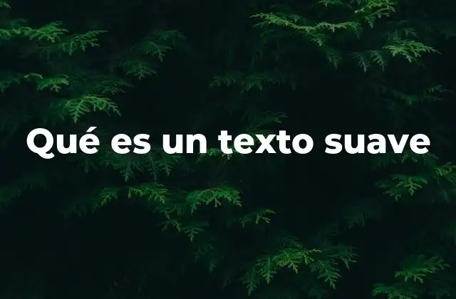 Qué es un Texto Suave