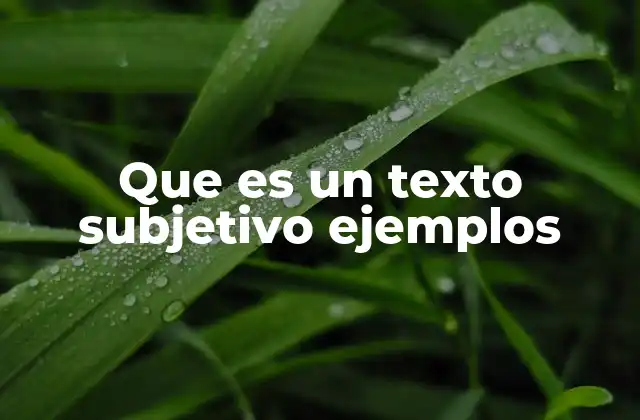 Que es un Texto Subjetivo Ejemplos