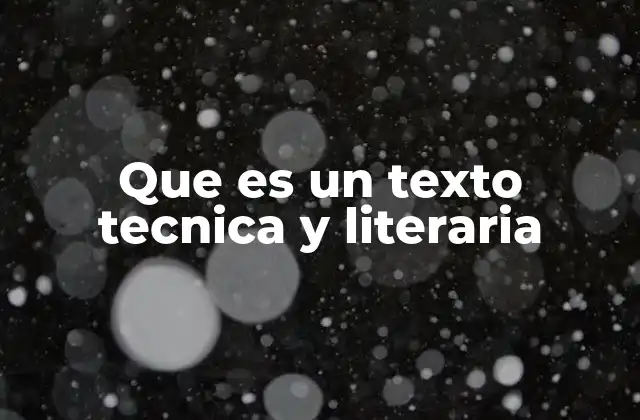 Que es un Texto Tecnica y Literaria