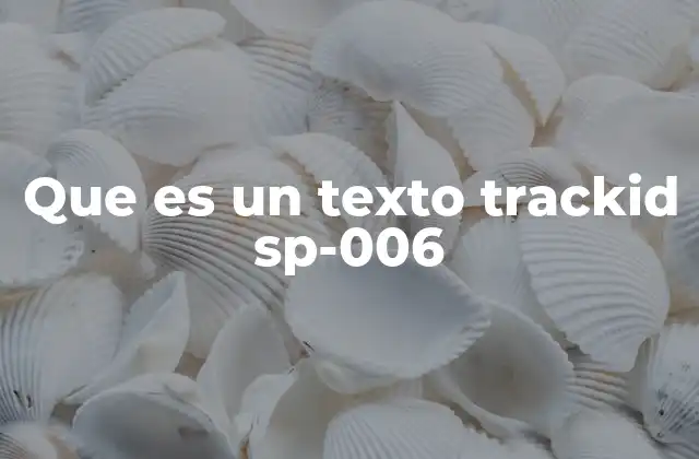 Que es un Texto Trackid Sp-006