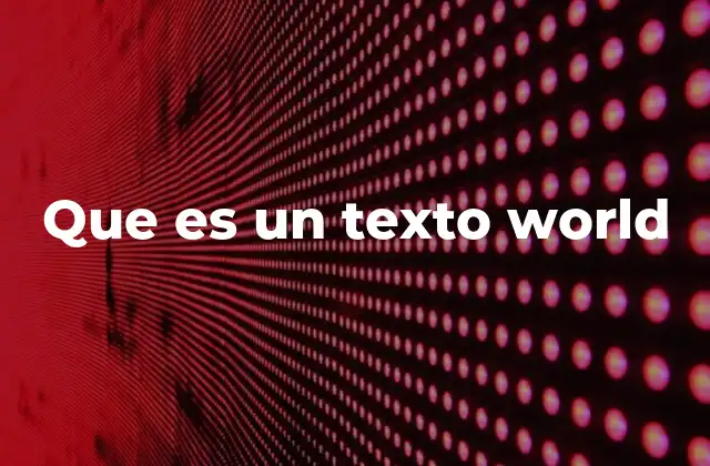 Que es un Texto World