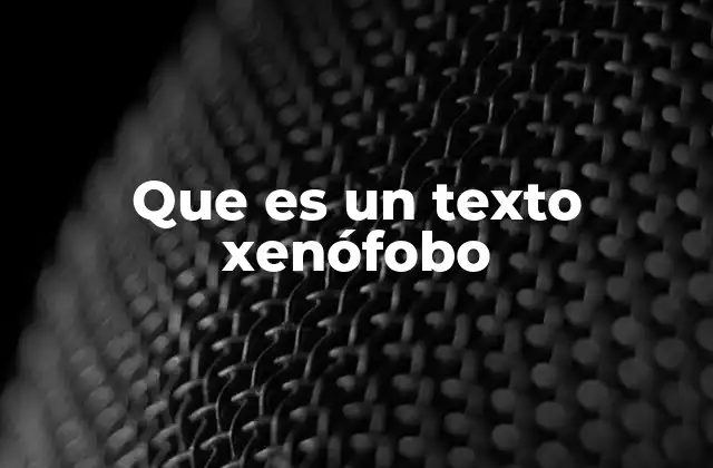 Que es un Texto Xenófobo