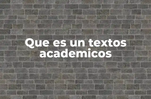 Que es un Textos Academicos
