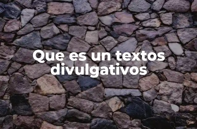 Que es un Textos Divulgativos