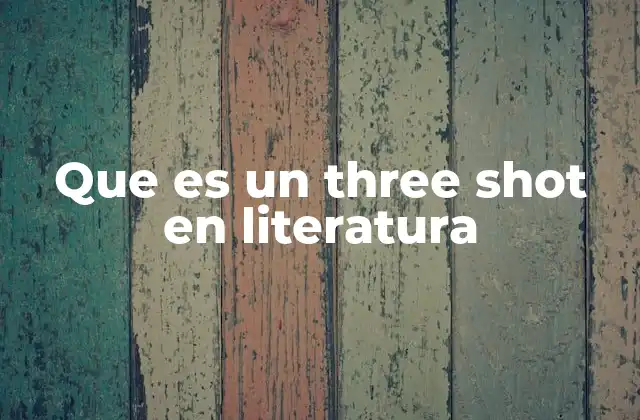 Que es un Three Shot en Literatura