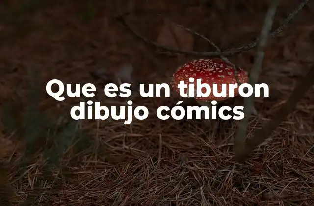 Que es un Tiburon Dibujo Cómics
