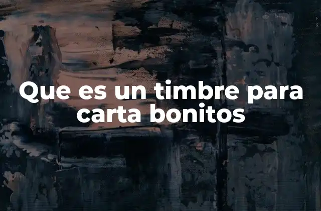 Que es un Timbre para Carta Bonitos