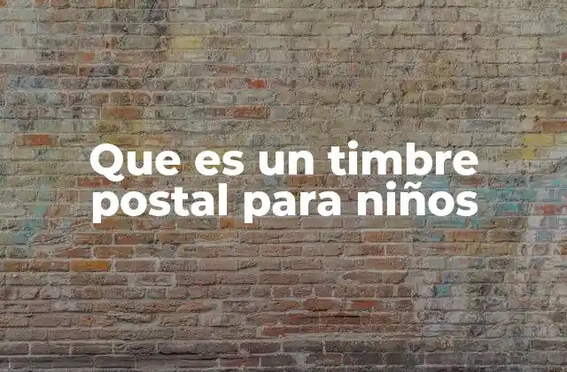 Que es un Timbre Postal para Niños
