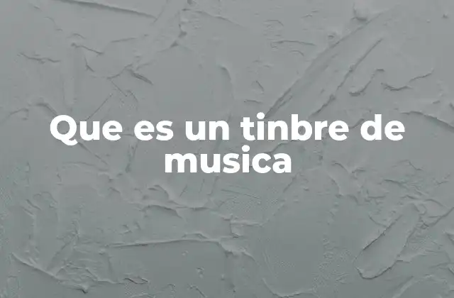 Que es un Tinbre de Musica