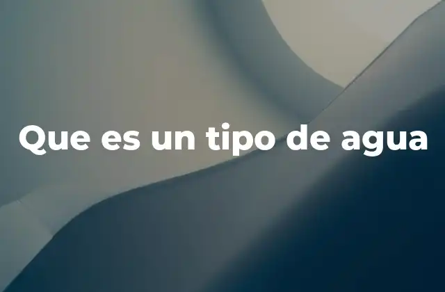 Que es un Tipo de Agua