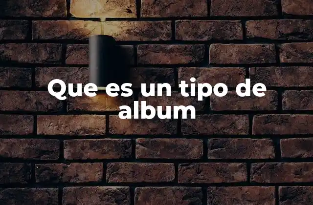 Que es un Tipo de Album