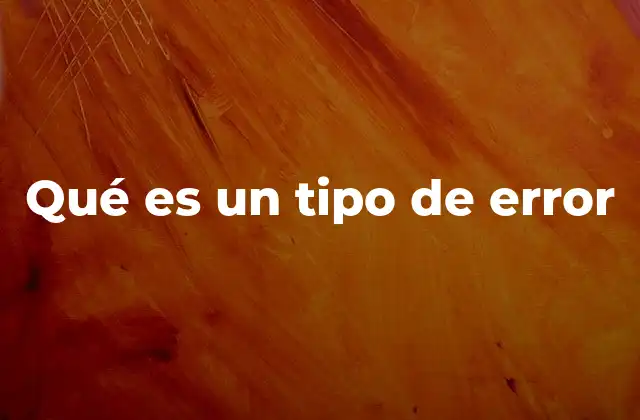 Qué es un Tipo de Error