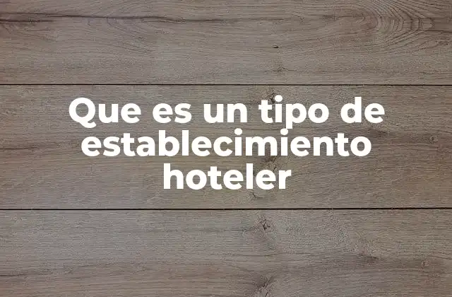 Que es un Tipo de Establecimiento Hoteler