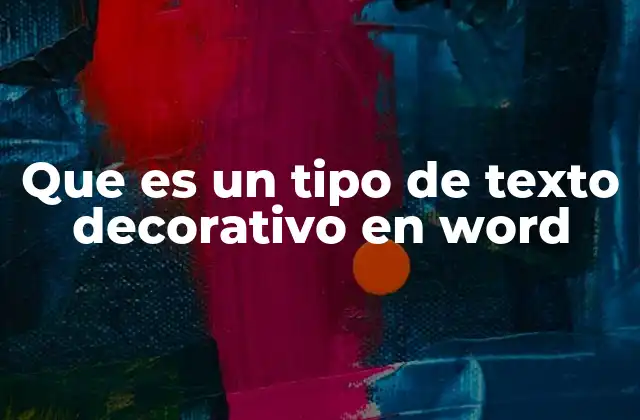 Que es un Tipo de Texto Decorativo en Word