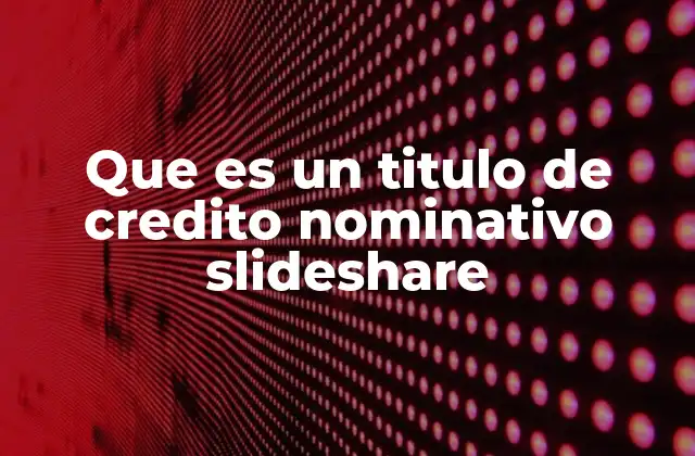 Que es un Titulo de Credito Nominativo Slideshare 2 Características de los títulos de crédito nominativos