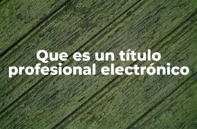 Que es un Título Profesional Electrónico