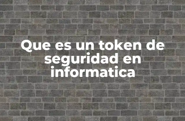 La importancia de los tokens en la ciberseguridad moderna