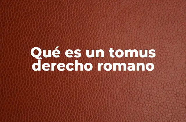 La organización del derecho romano a través de los Tomi