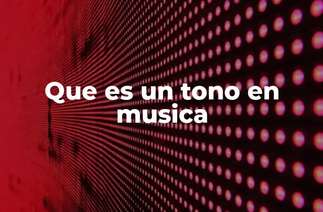 Que es un Tono en Musica