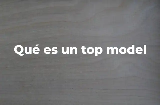 Qué es un Top Model