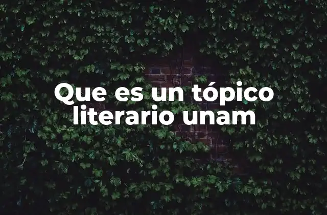 Que es un Tópico Literario Unam