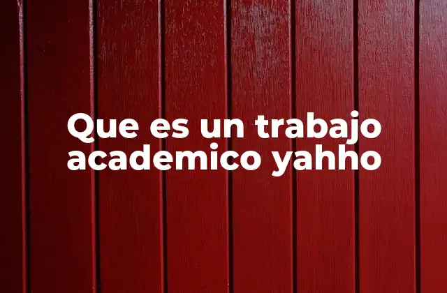 Que es un Trabajo Academico Yahho