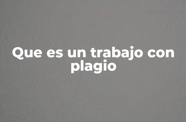 Que es un Trabajo con Plagio