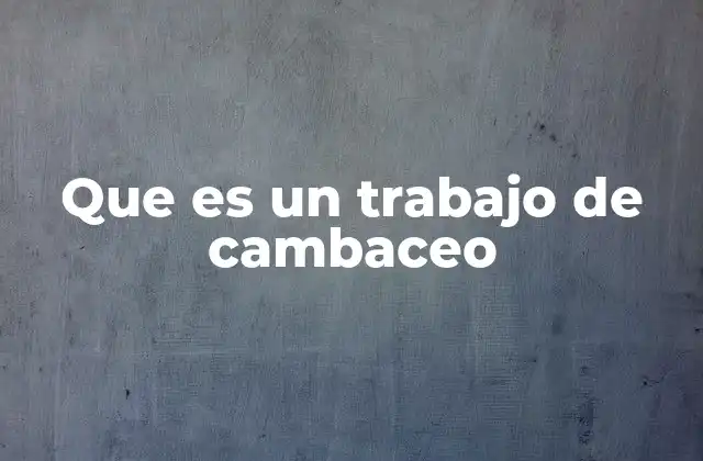 Que es un Trabajo de Cambaceo