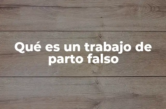 Qué es un Trabajo de Parto Falso