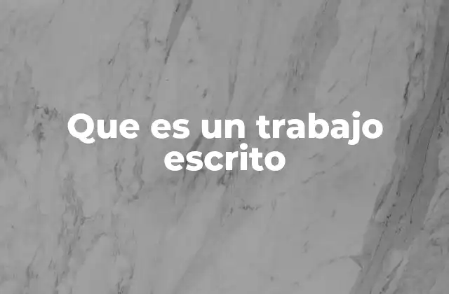 Que es un Trabajo Escrito