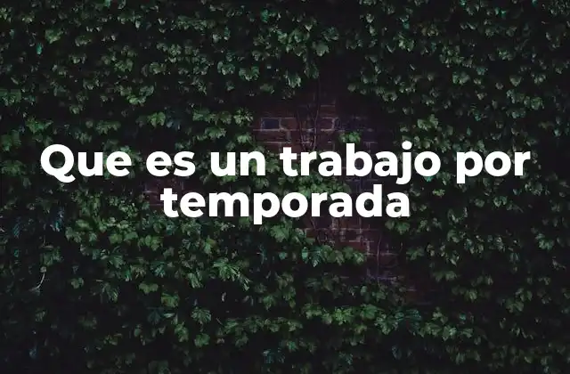 Que es un Trabajo por Temporada