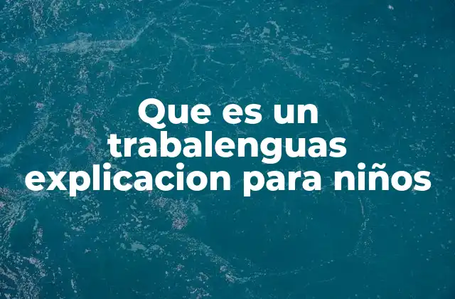 Cómo los trabalenguas ayudan a los niños a aprender a hablar