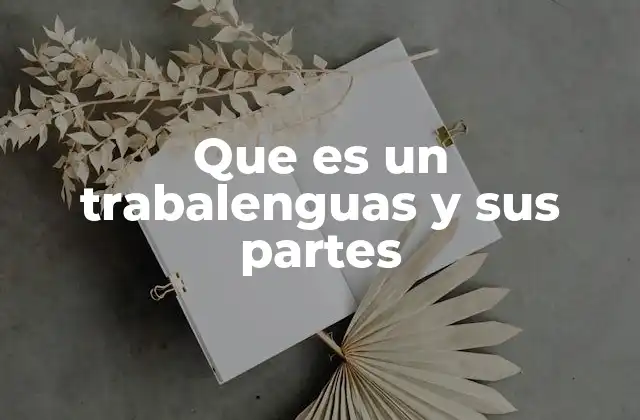 Que es un Trabalenguas y Sus Partes
