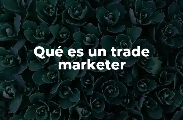 El rol del trade marketer en la cadena de valor