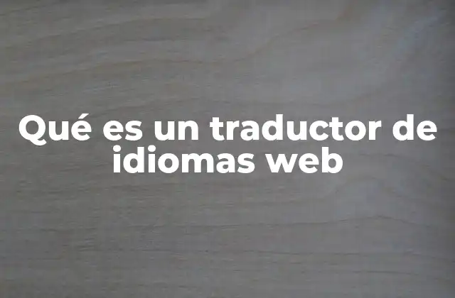 Qué es un Traductor de Idiomas Web