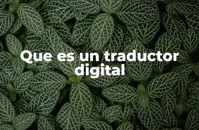 Que es un Traductor Digital 2 La evolución de los sistemas de traducción automática