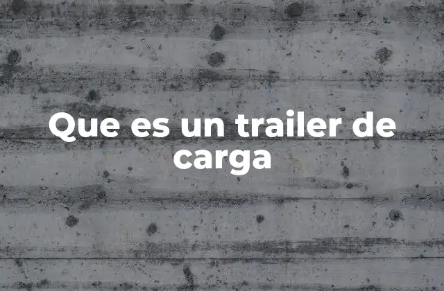 Que es un Trailer de Carga