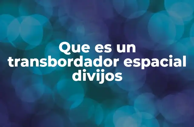 Que es un Transbordador Espacial Divijos