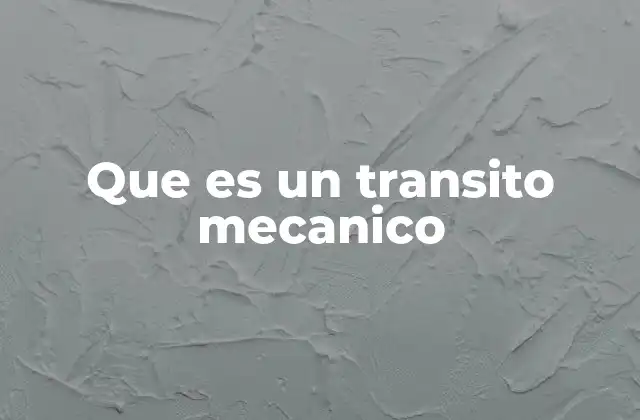 Que es un Transito Mecanico