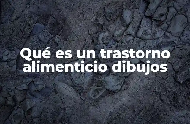 Qué es un Trastorno Alimenticio Dibujos