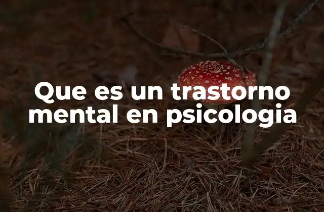 Que es un Trastorno Mental en Psicologia