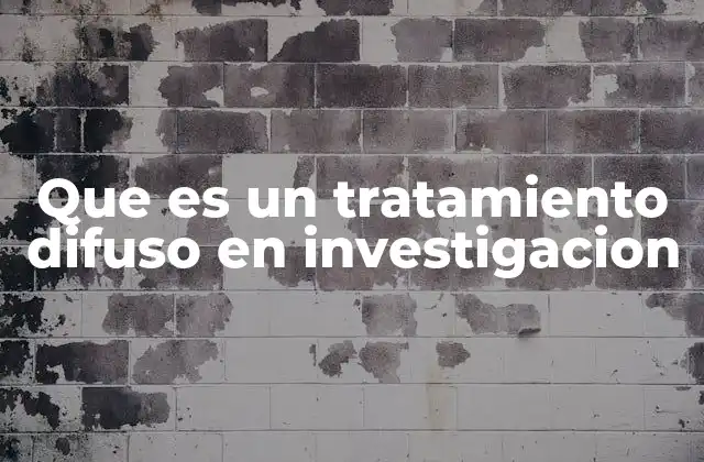 Que es un Tratamiento Difuso en Investigacion