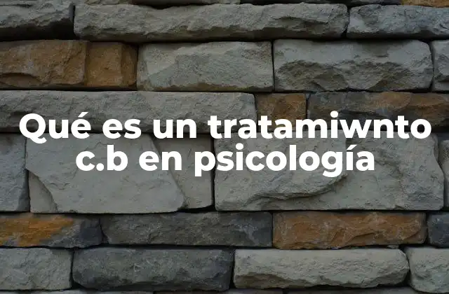 Qué es un Tratamiwnto C.b en Psicología