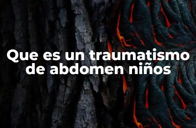 Que es un Traumatismo de Abdomen Niños