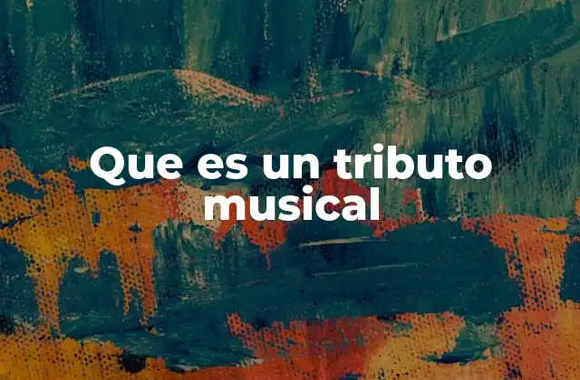 Que es un Tributo Musical