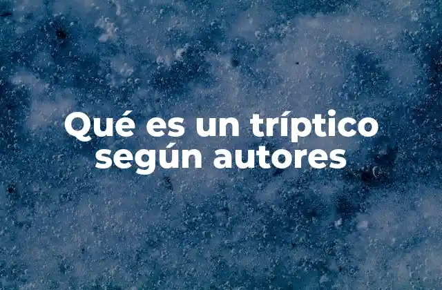 Qué es un Tríptico según Autores