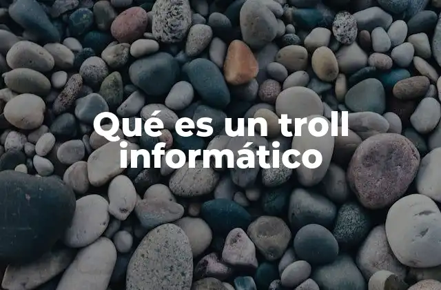 Qué es un Troll Informático
