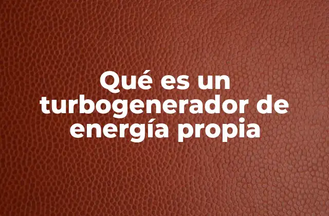 Cómo funciona un sistema de generación de energía propia