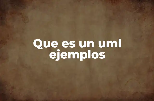 Que es un Uml Ejemplos