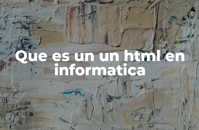 El papel fundamental de HTML en el desarrollo web